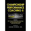 Volume 2 Championship Performance Coaching: 101 practical, Proven Sports Psychology and Team Building Strategies to Achieve Your Dream Season - Paperback