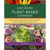 The Easy Going Vegan & Wfpb Cookbook: Whole-Food, Plant-Based Recipes with No Added Sugar, Salt, or Fat, for Working Stiffs and Non-Chefs - Paperback