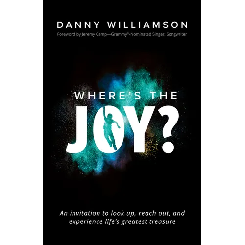 Where's the Joy?: An Invitation to Look Up, Reach Out, and Experience Life's Greatest Treasure - Paperback