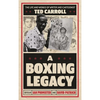 A Boxing Legacy: The Life and Works of Writer and Cartoonist Ted Carroll - Hardcover