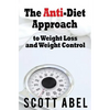 The Anti-Diet Approach to Weight Loss and Weight Control - Paperback