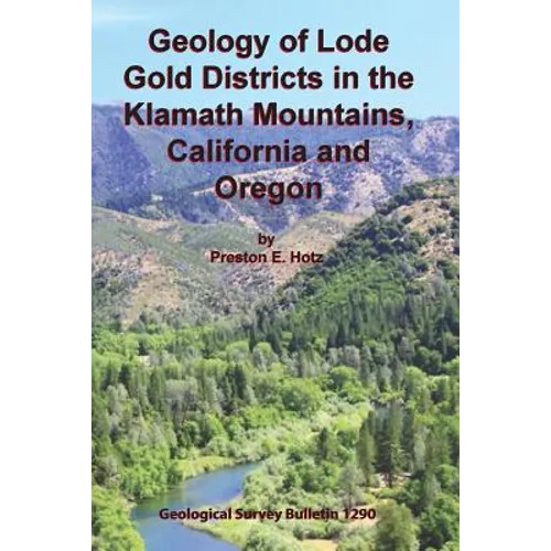 Geology of Lode Gold Districts in the Klamath Mountains, California and Oregon - Paperback