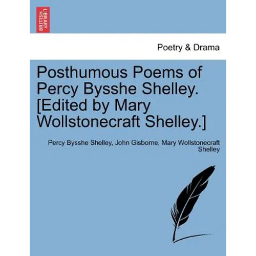 Posthumous Poems of Percy Bysshe Shelley. [Edited by Mary Wollstonecraft Shelley.] - Paperback