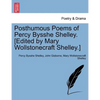 Posthumous Poems of Percy Bysshe Shelley. [Edited by Mary Wollstonecraft Shelley.] - Paperback