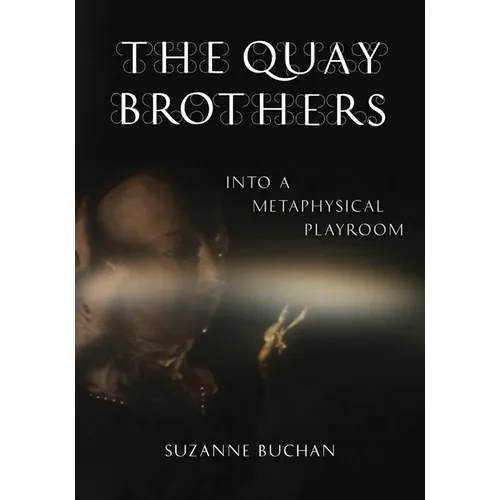 The Quay Brothers: Into a Metaphysical Playroom - Paperback