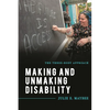 Making and Unmaking Disability: The Three-Body Approach - Paperback
