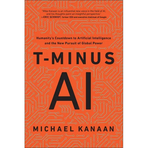 T-Minus AI: Humanity's Countdown to Artificial Intelligence and the New Pursuit of Global Power - Hardcover