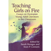Teaching Girls on Fire: Essays on Dystopian Young Adult Literature in the Classroom - Paperback