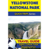 Yellowstone National Park Travel Guide (Quick Trips Series): Sights, Culture, Food, Shopping & Fun - Paperback