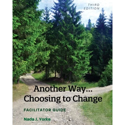 Another Way...Choosing to Change: Facilitator Guide - Paperback