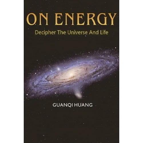 On Energy: Decipher The Universe And Life - Paperback