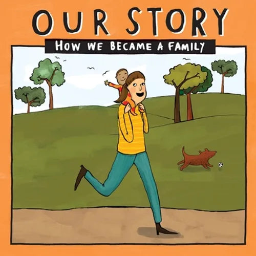 Our Story - How We Became a Family (35): Solo mum families who used sperm donation (not in a clinic) - single baby - Paperback