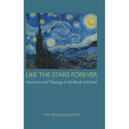 Like the Stars Forever: Narrative and Theology in the Book of Daniel - Hardcover