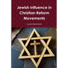 Jewish Influence in Christian Reform Movements - Paperback