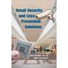 Retail Security and Loss Prevention Solutions - Paperback