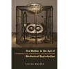 The Mother in the Age of Mechanical Reproduction: Psychoanalysis, Photography, Deconstruction - Paperback