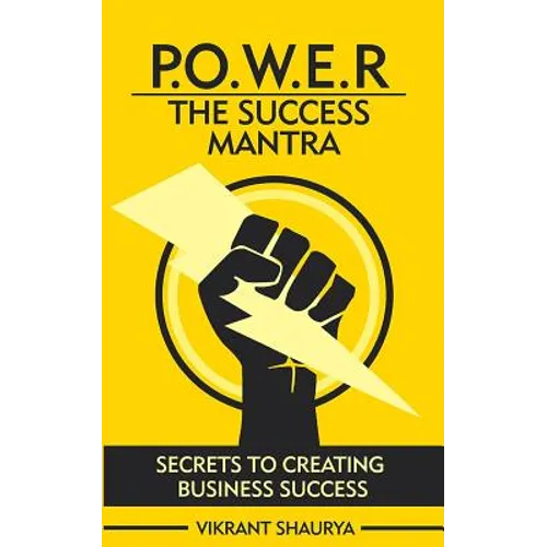 Power: The Success Mantra: Secrets to Creating Business Success - Paperback