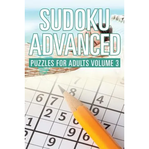 Sudoku Advanced: Puzzles for Adults Volume 3 - Paperback