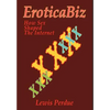EroticaBiz: How Sex Shaped the Internet - Hardcover