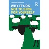 Why It's Ok Not to Think for Yourself - Paperback
