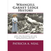 Wrangell Garnet Ledge History: and the Alaska Garnet Mining & Manufacturing Co. - Paperback