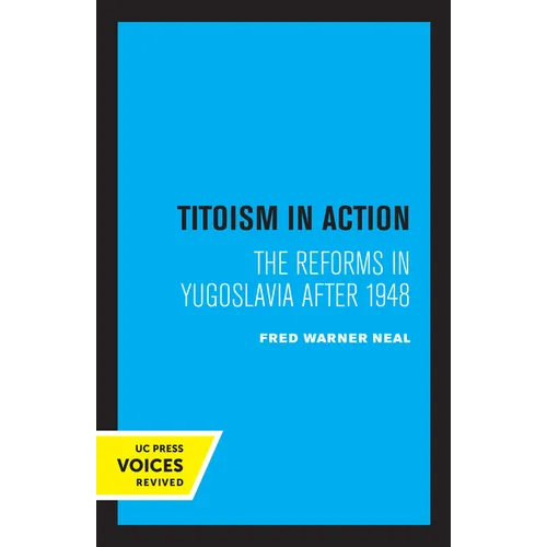 Titoism in Action: The Reforms in Yugoslavia After 1948 - Paperback