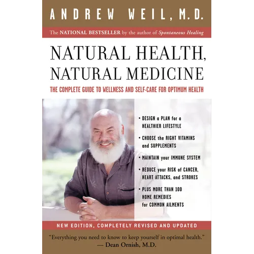 Natural Health, Natural Medicine: The Complete Guide to Wellness and Self-Care for Optimum Health - Paperback