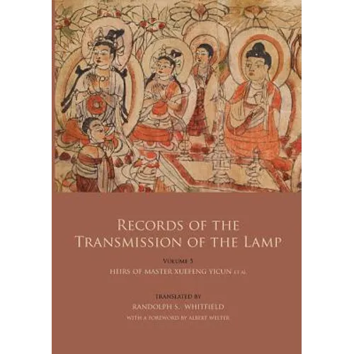 Records of the Transmission of the Lamp (Jingde Chuadeng Lu): Volume 5 (Books 18-21) - Heirs of Master Xuefeng Yicun et al. - Paperback