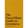 The Gucci Mane Guide to Greatness - Hardcover