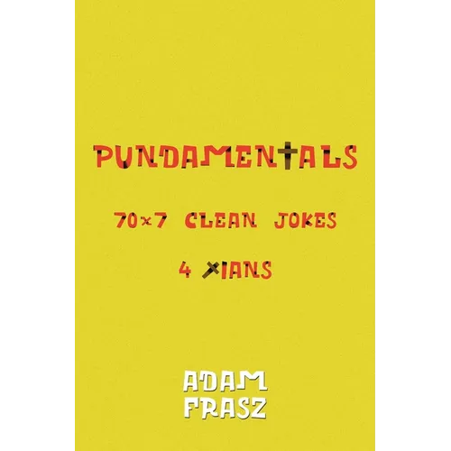 Pundamentals: A Collection of 70x7 Clean Jokes for Christians and Friends - Paperback