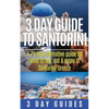 3 Day Guide to Santorini, A 72-Hour Definitive Guide On What to See, Eat & Enjoy - Paperback
