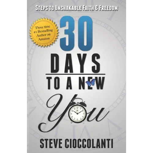 30 Days To A New You: Steps to Unshakable Faith and Freedom - Paperback