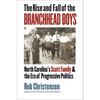 The Rise and Fall of the Branchhead Boys: North Carolina's Scott Family and the Era of Progressive Politics - Paperback