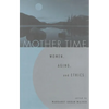 Mother Time: Women, Aging, and Ethics - Paperback