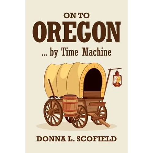 On to Oregon...by Time Machine - Paperback