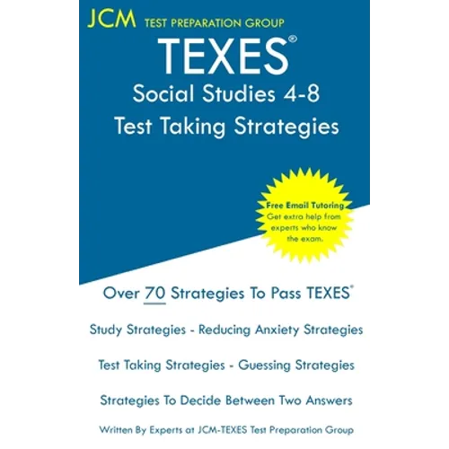 TEXES Social Studies 4-8 - Test Taking Strategies: TEXES 118 Exam - Free Online Tutoring - New 2020 Edition - The latest strategies to pass your exam. - Paperback