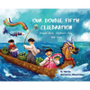 Our Double Fifth Celebration: Dragon Boat Festival, Children's Day and Dano (Asian Holiday Series) - Hardcover