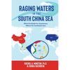 Raging Waters in the South China Sea: What the Battle for Supremacy Means for Southeast Asia - Paperback