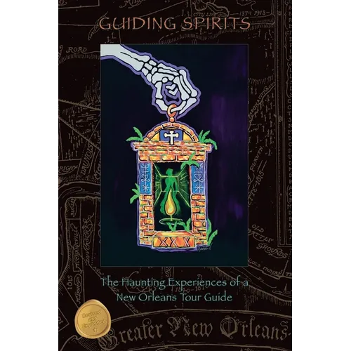 Guiding Spirits - The Haunting Experiences of a New Orleans Tour Guide - Paperback