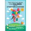The Positive Book for Children with Affirmations & Questions: Mindfulness Journal for Kids with Daily Affirmations for Little Girls & Boys & Cute Ques - Paperback
