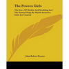 The Powers Girls: The Story Of Models And Modeling And The Natural Steps By Which Attractive Girls Are Created - Paperback