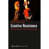Creative Resistance: Political Humor in the Arab Uprisings - Paperback