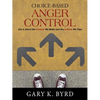 Choice-Based Anger Control: Life is About the Choices We Make and the Action We Take - Paperback