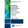 Building Successful Information Systems: Five Best Practices to Ensure Organizational Effectiveness and Profitability, Second Edition - Paperback