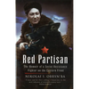 Red Partisan: The Memoir of a Soviet Resistance Fighter on the Eastern Front - Hardcover