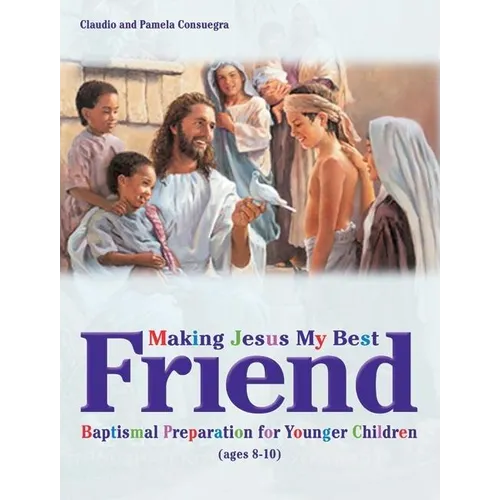 Making Jesus My Best Friend: Baptism Preparation for Younger Children (Ages 8-10) - Paperback
