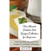 The Ultimate Diabetic Diet Recipes Collection for Beginners: Enjoy Incredibly Easy and Cheap Recipes to Eat Healthy and Manage Your Weight - Hardcover