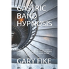 Gastric Band HУРnОЅІЅ: Natural Non-Invasive Techniques to Stop Emotional Eating, Overeating, Lose Weight Easily, E - Paperback