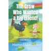 The Crow Who Wanted a Big Friend!: Kalīla wa-Dimna Stories for Kids (Book 3) - Paperback