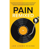 Pain Remixed: Navigating Life with Trauma, Grief, Depression and Anxiety - Hardcover